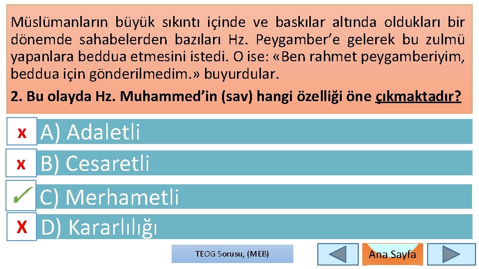 Müslümanların büyük sıkıntı içinde ve baskılar altında oldukları bir dönemde sahabelerden bazıları Hz. Peygamber’e