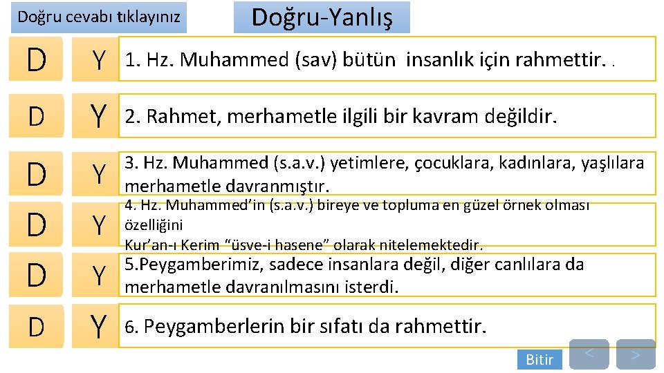 Doğru cevabı tıklayınız Doğru-Yanlış D Y 1. Hz. Muhammed (sav) bütün insanlık için rahmettir.