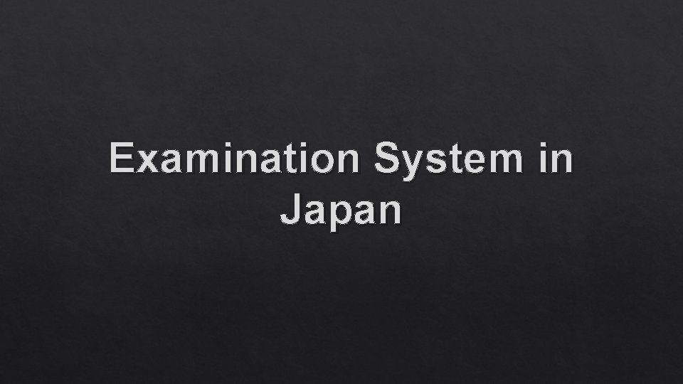 Examination System in Japan 