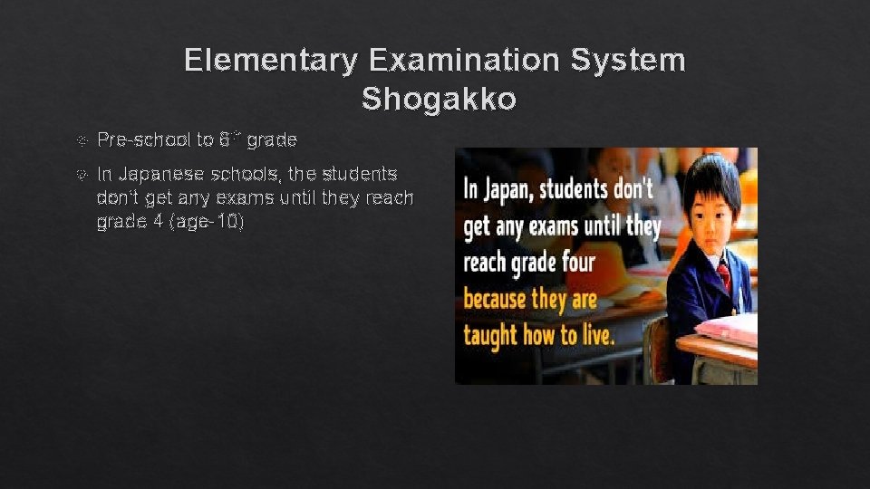 Elementary Examination System Shogakko Pre-school to 6 th grade In Japanese schools, the students
