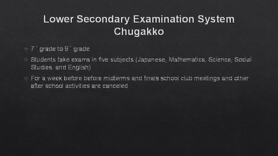 Lower Secondary Examination System Chugakko 7 th grade to 9 th grade Students take