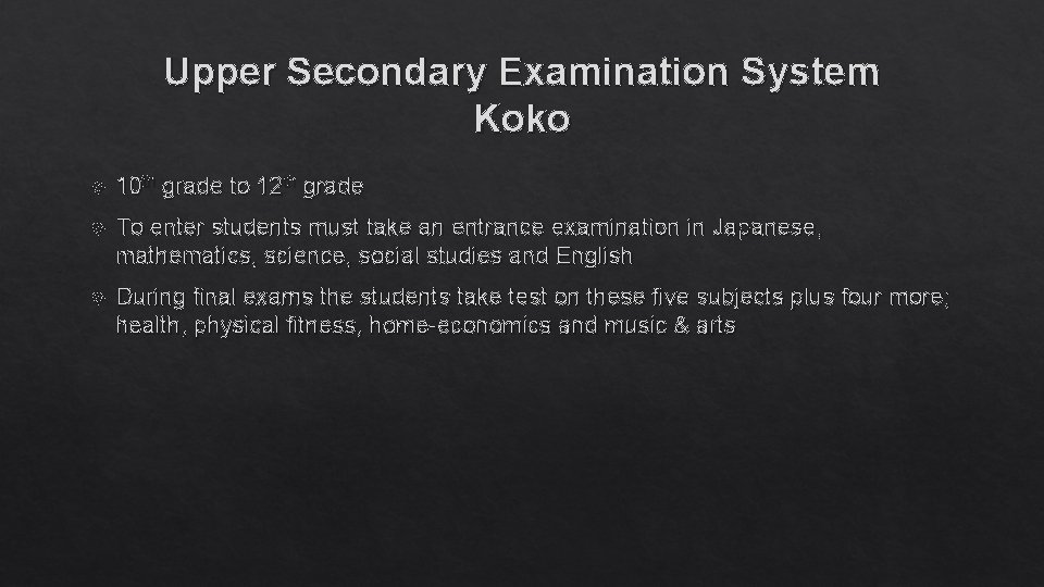 Upper Secondary Examination System Koko 10 th grade to 12 th grade To enter