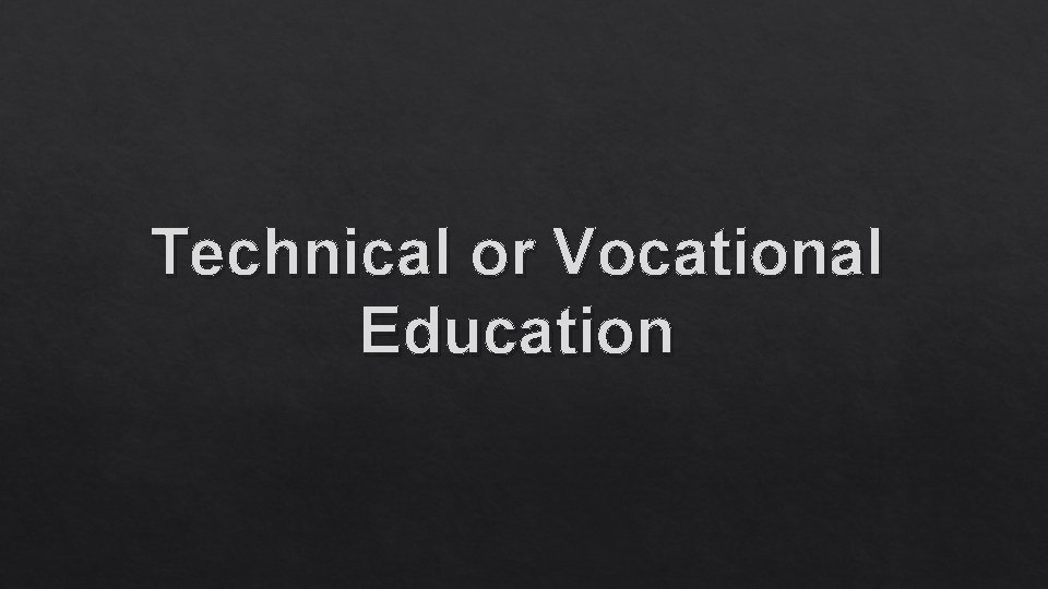 Technical or Vocational Education 