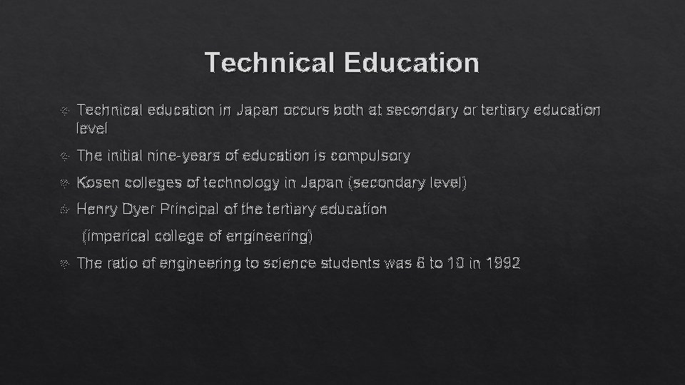 Technical Education Technical education in Japan occurs both at secondary or tertiary education level