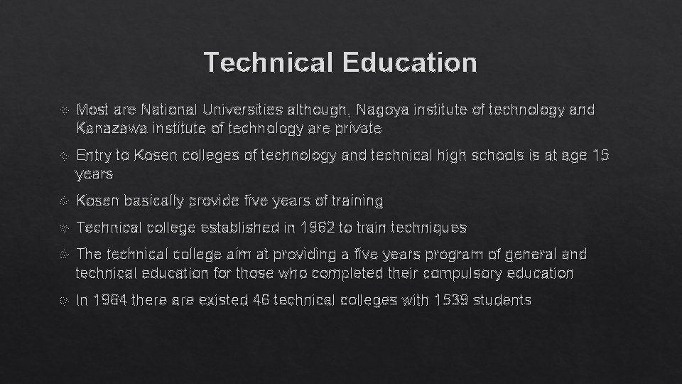 Technical Education Most are National Universities although, Nagoya institute of technology and Kanazawa institute