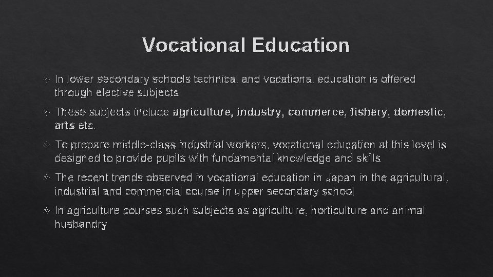 Vocational Education In lower secondary schools technical and vocational education is offered through elective