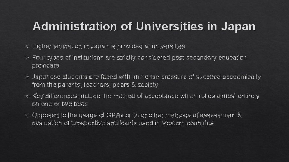 Administration of Universities in Japan Higher education in Japan is provided at universities Four