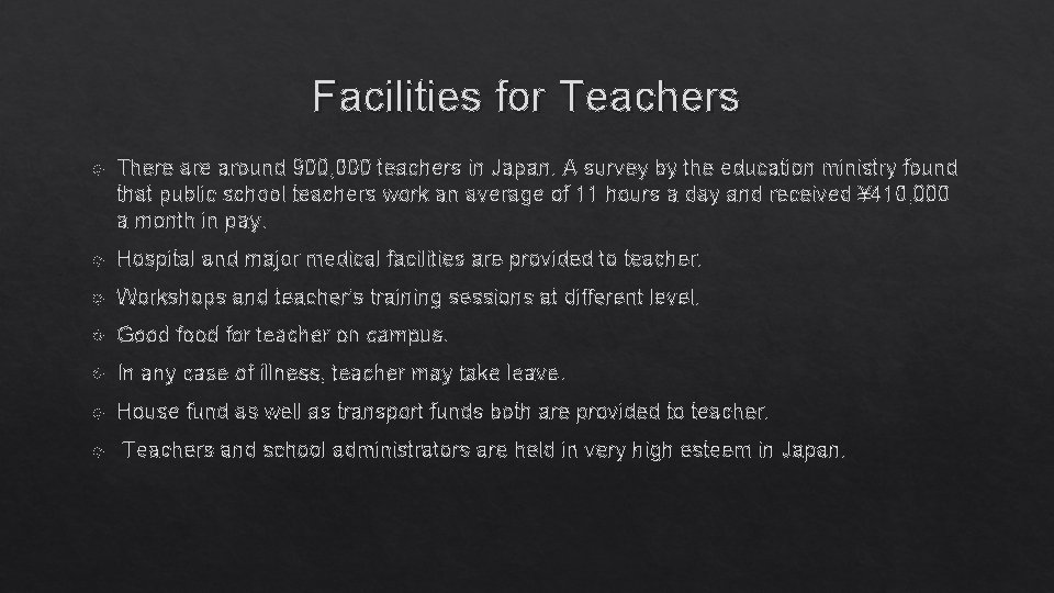 Facilities for Teachers There around 900, 000 teachers in Japan. A survey by the