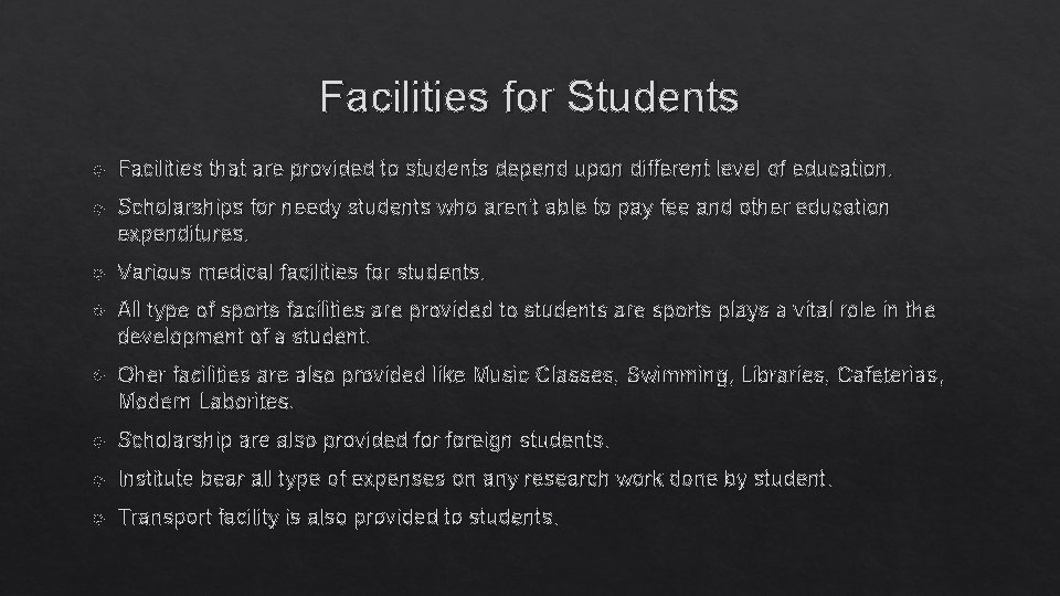 Facilities for Students Facilities that are provided to students depend upon different level of
