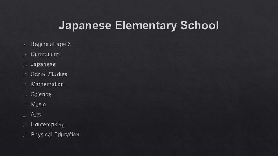 Japanese Elementary School o Begins at age 6 o Curriculum q Japanese q Social