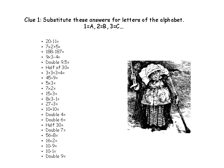 Clue 1: Substitute these answers for letters of the alphabet. 1=A, 2=B, 3=C… •