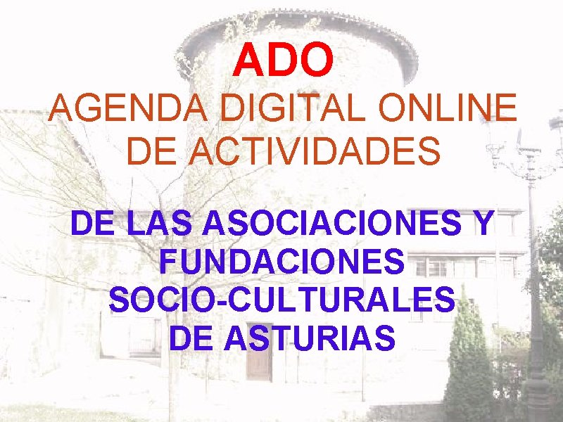 ADO AGENDA DIGITAL ONLINE DE ACTIVIDADES DE LAS ASOCIACIONES Y FUNDACIONES SOCIO-CULTURALES DE ASTURIAS