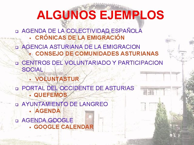 ALGUNOS EJEMPLOS q q q AGENDA DE LA COLECTIVIDAD ESPAÑOLA § CRÓNICAS DE LA