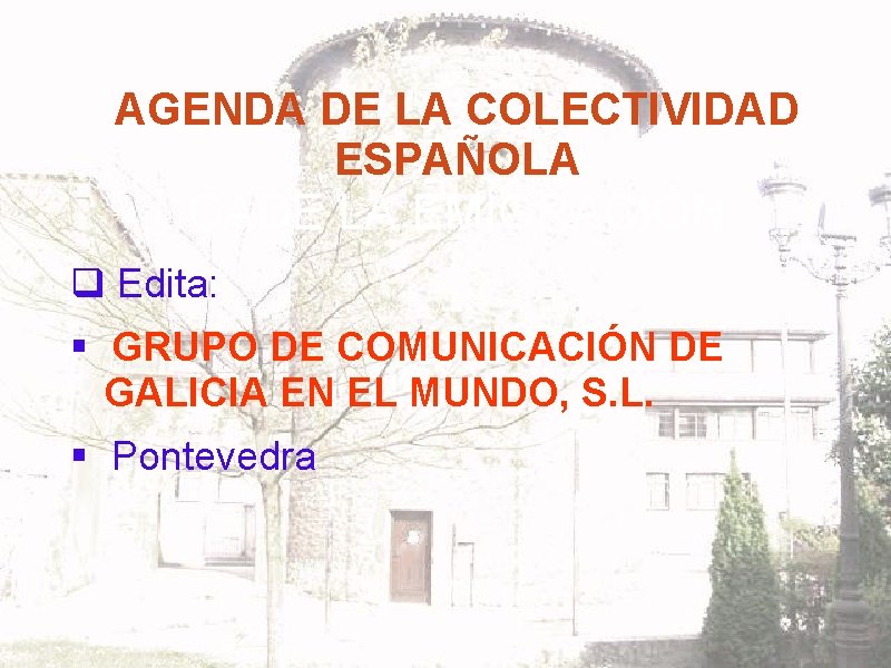 AGENDA DE LA COLECTIVIDAD ESPAÑOLA CADE LA EMIGRACIÓN q Edita: § GRUPO DE COMUNICACIÓN