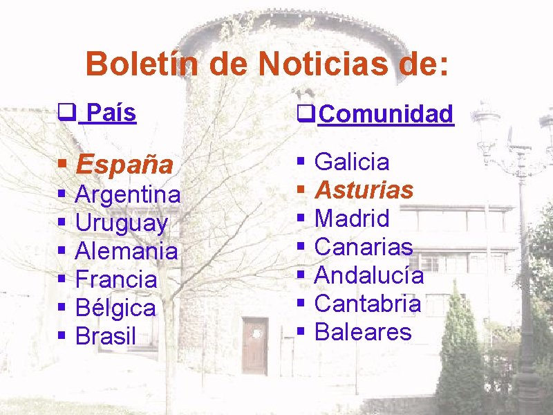 Boletín de Noticias de: q País q. Comunidad § España § Galicia § Asturias
