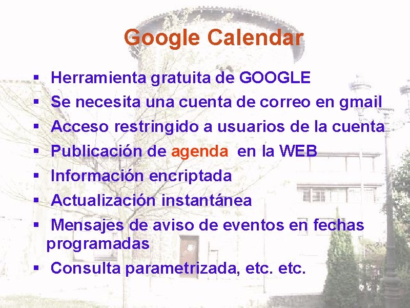 Google Calendar § § § § Herramienta gratuita de GOOGLE Se necesita una cuenta