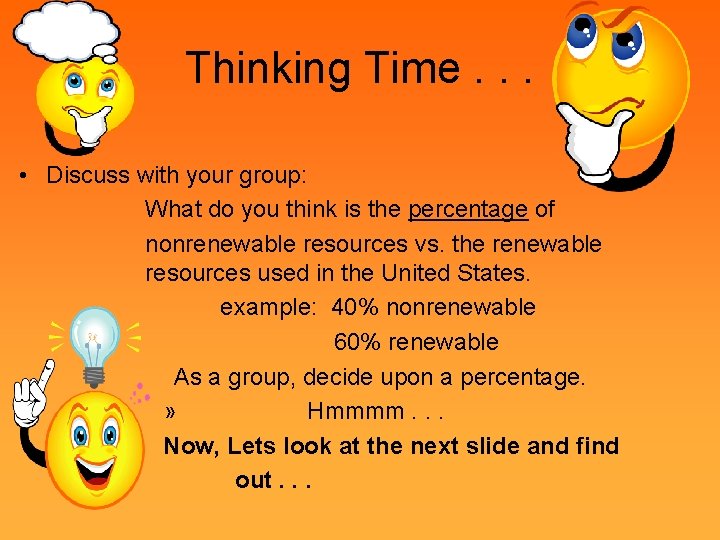 Thinking Time. . . • Discuss with your group: What do you think is