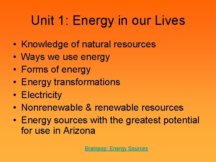 Unit 1: Energy in our Lives • • Knowledge of natural resources Ways we