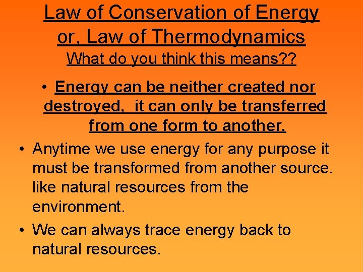 Law of Conservation of Energy or, Law of Thermodynamics What do you think this