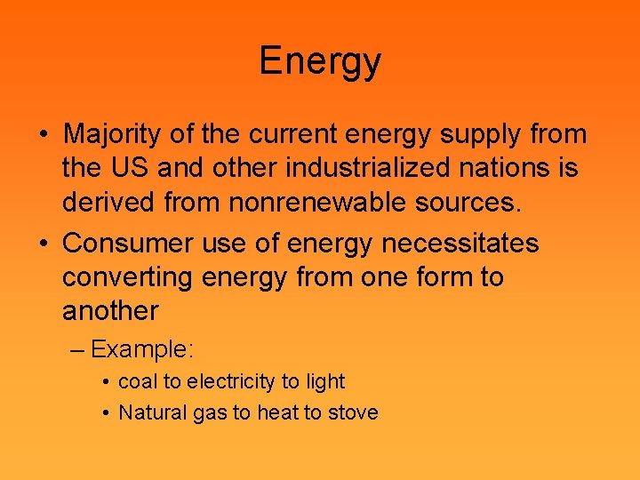 Energy • Majority of the current energy supply from the US and other industrialized