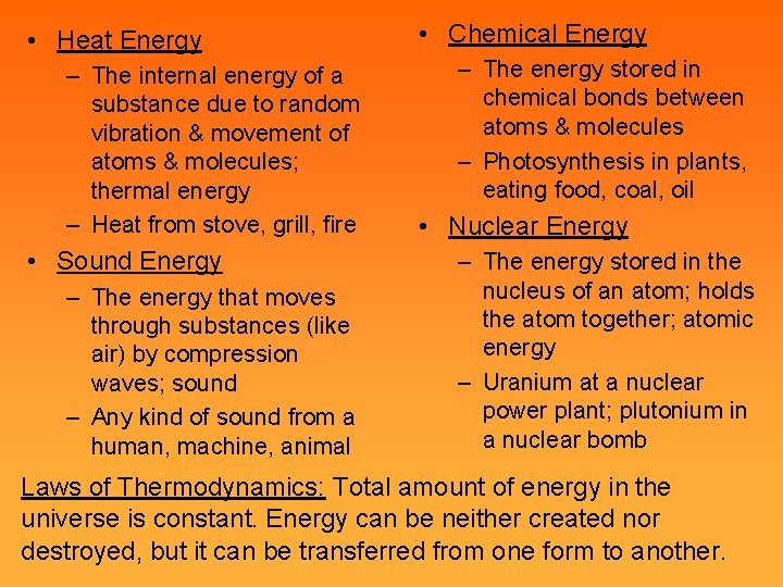 • Heat Energy – The internal energy of a substance due to random