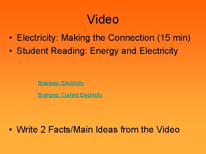 Video • Electricity: Making the Connection (15 min) • Student Reading: Energy and Electricity