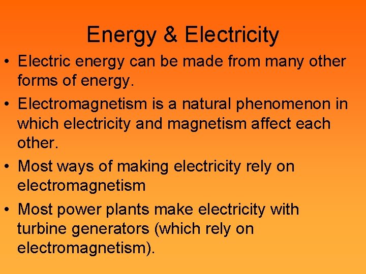 Energy & Electricity • Electric energy can be made from many other forms of