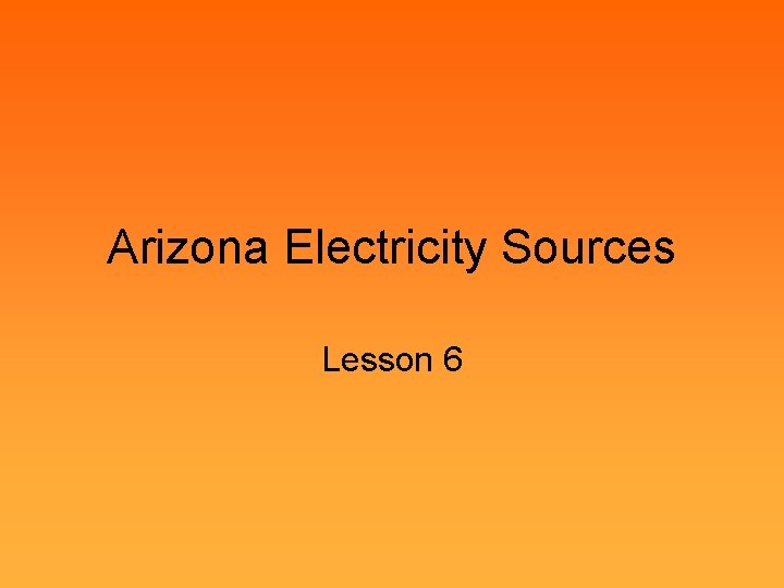 Arizona Electricity Sources Lesson 6 