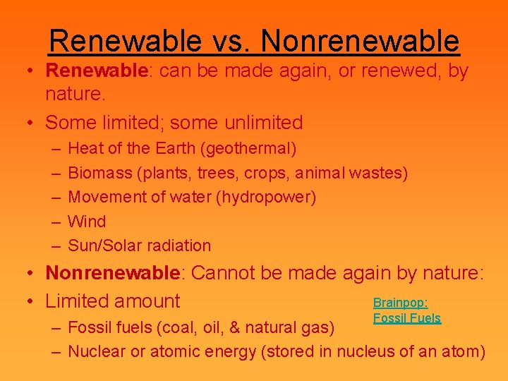 Renewable vs. Nonrenewable • Renewable: can be made again, or renewed, by nature. •