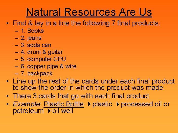 Natural Resources Are Us • Find & lay in a line the following 7