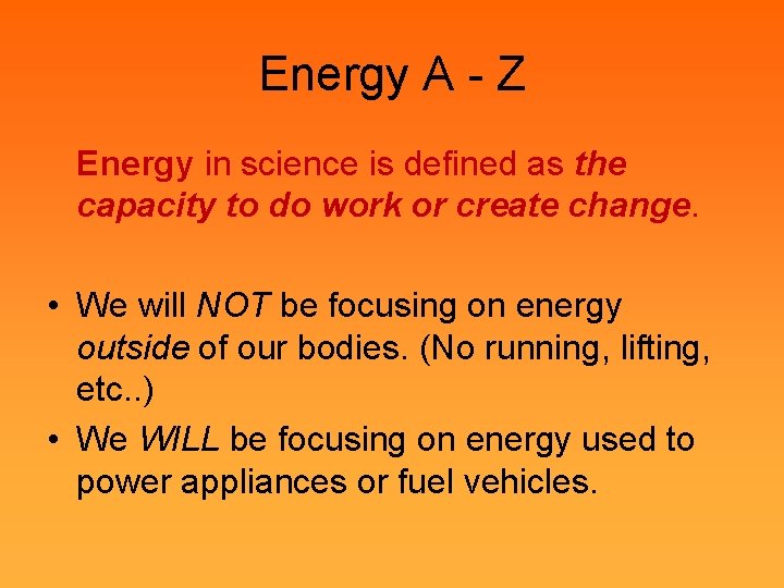 Energy A - Z Energy in science is defined as the capacity to do