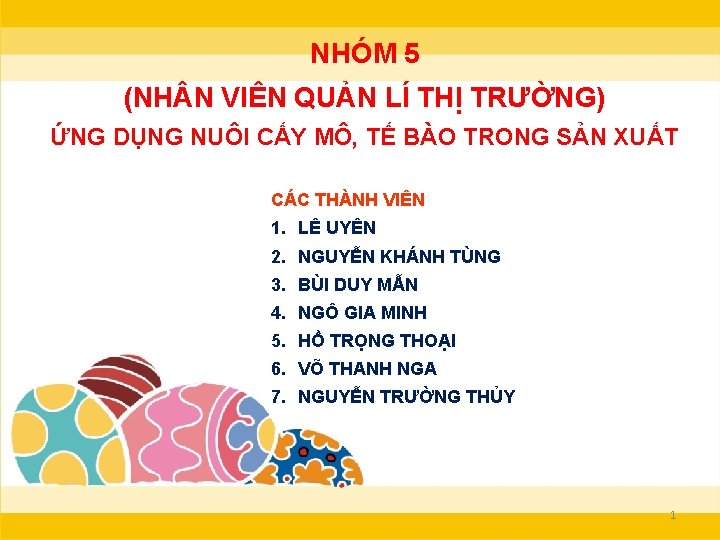NHÓM 5 (NH N VIÊN QUẢN LÍ THỊ TRƯỜNG) ỨNG DỤNG NUÔI CẤY MÔ,