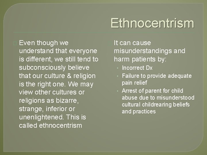 Ethnocentrism � Even though we understand that everyone is different, we still tend to