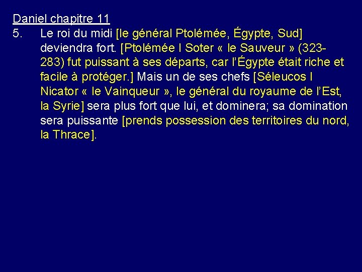 Daniel chapitre 11 5. Le roi du midi [le général Ptolémée, Égypte, Sud] deviendra