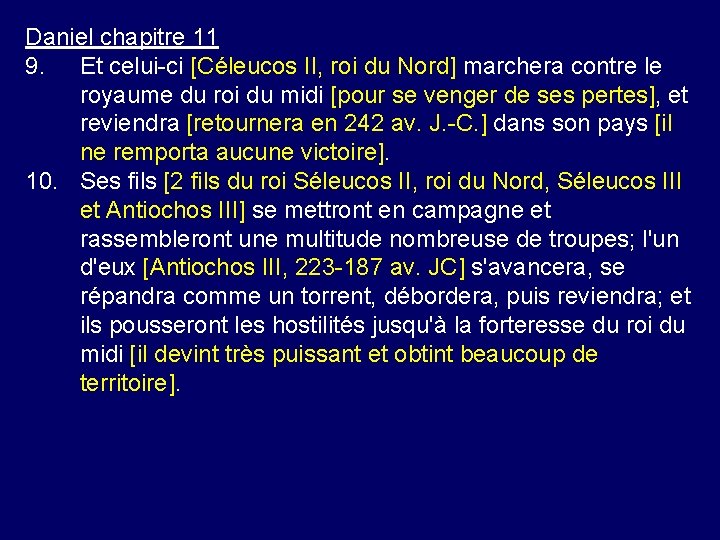Daniel chapitre 11 9. Et celui-ci [Céleucos II, roi du Nord] marchera contre le