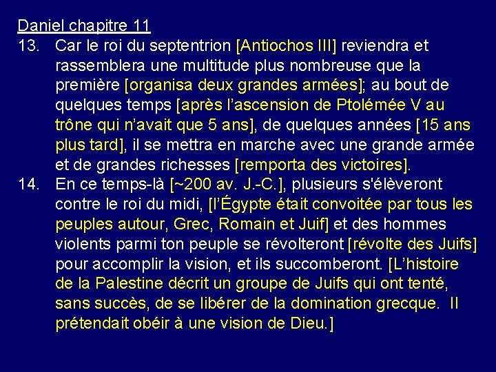 Daniel chapitre 11 13. Car le roi du septentrion [Antiochos III] reviendra et rassemblera