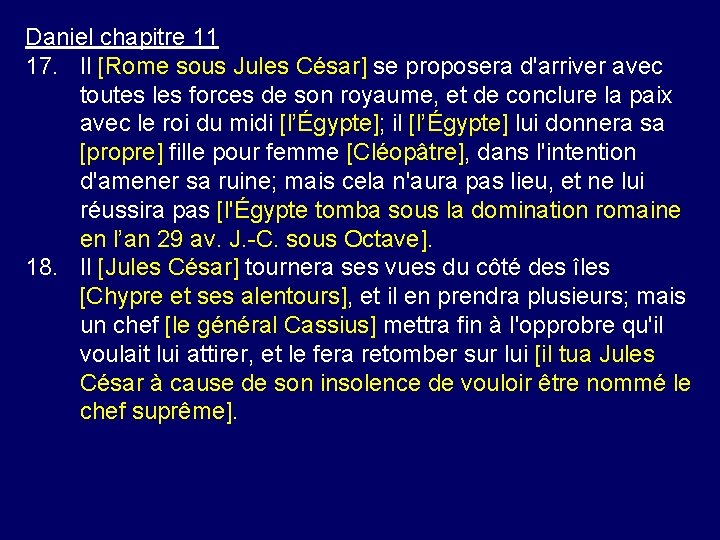 Daniel chapitre 11 17. Il [Rome sous Jules César] se proposera d'arriver avec toutes