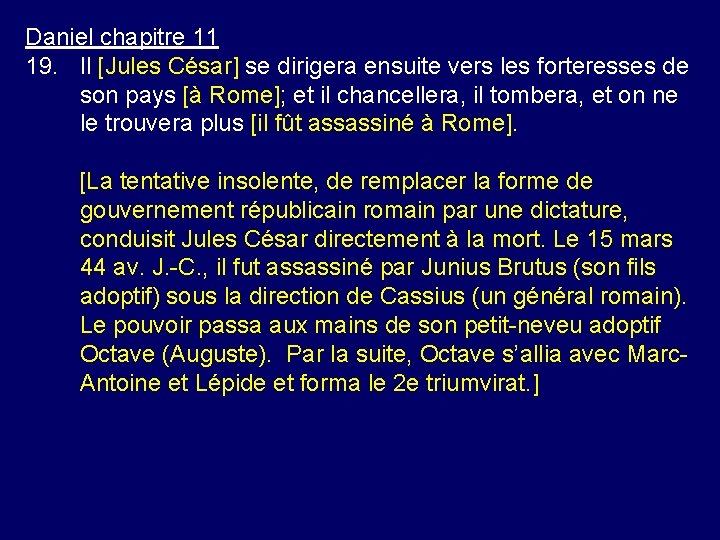 Daniel chapitre 11 19. Il [Jules César] se dirigera ensuite vers les forteresses de