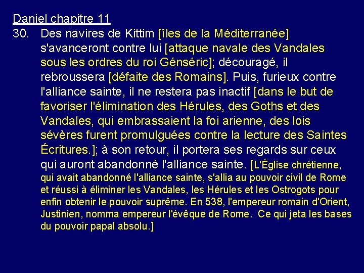 Daniel chapitre 11 30. Des navires de Kittim [îles de la Méditerranée] s'avanceront contre