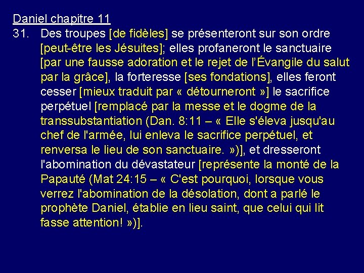 Daniel chapitre 11 31. Des troupes [de fidèles] se présenteront sur son ordre [peut-être
