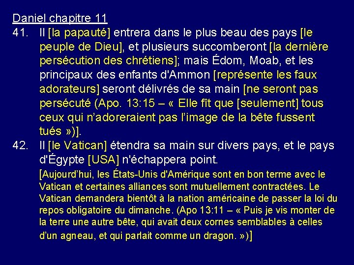 Daniel chapitre 11 41. Il [la papauté] entrera dans le plus beau des pays