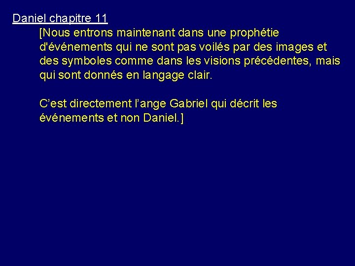 Daniel chapitre 11 [Nous entrons maintenant dans une prophétie d'événements qui ne sont pas Daniel chapitre 11 [Nous entrons maintenant dans une prophétie d'événements qui ne sont pas