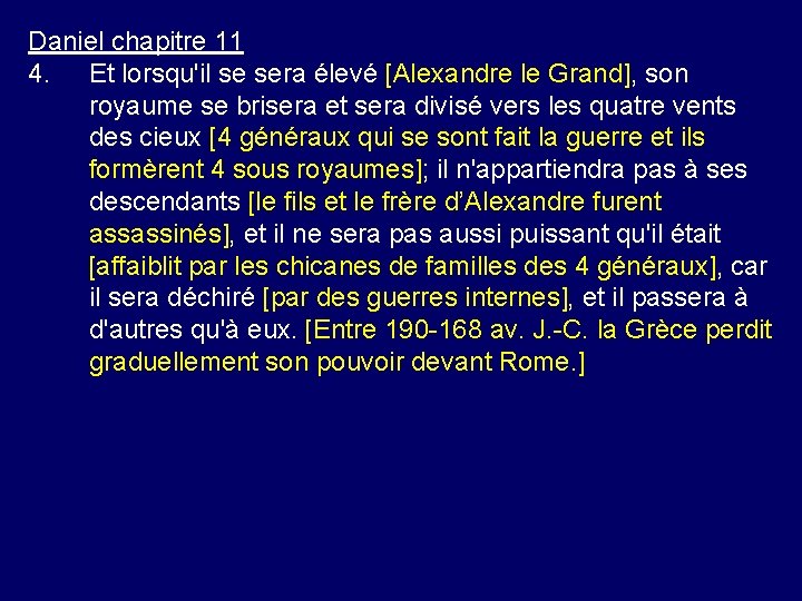 Daniel chapitre 11 4. Et lorsqu'il se sera élevé [Alexandre le Grand], son royaume