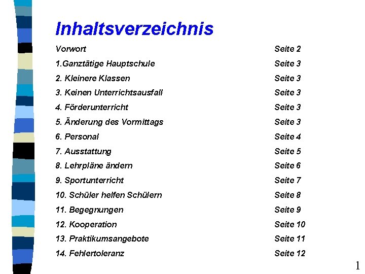 Inhaltsverzeichnis Vorwort Seite 2 1. Ganztätige Hauptschule Seite 3 2. Kleinere Klassen Seite 3