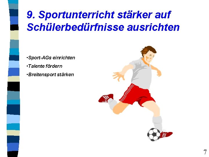 9. Sportunterricht stärker auf Schülerbedürfnisse ausrichten • Sport-AGs einrichten • Talente fördern • Breitensport