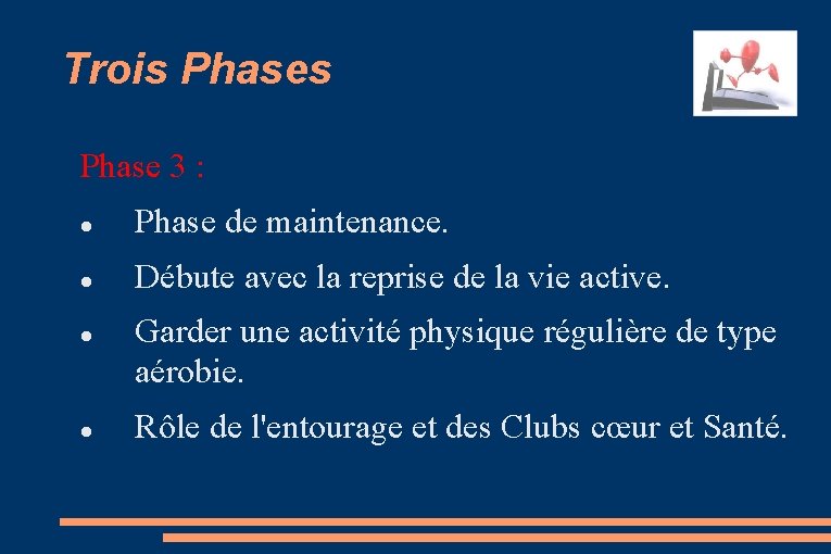 Trois Phase 3 : Phase de maintenance. Débute avec la reprise de la vie