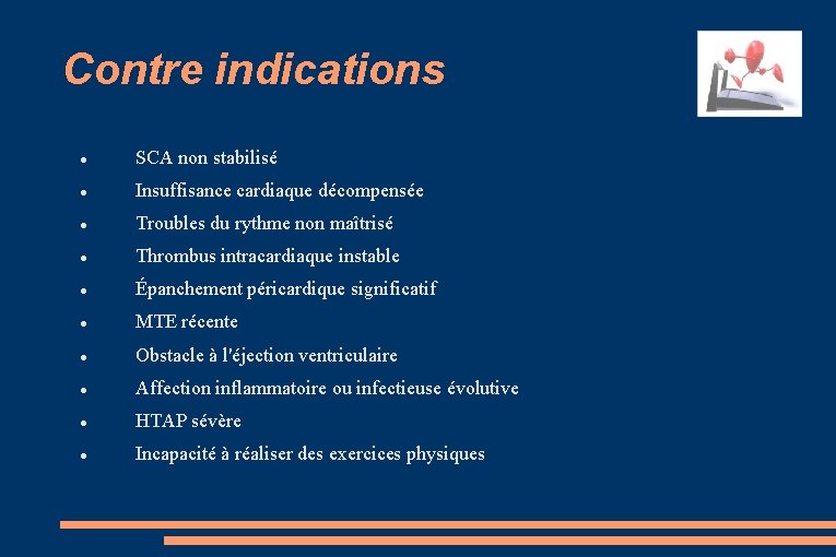 Contre indications SCA non stabilisé Insuffisance cardiaque décompensée Troubles du rythme non maîtrisé Thrombus