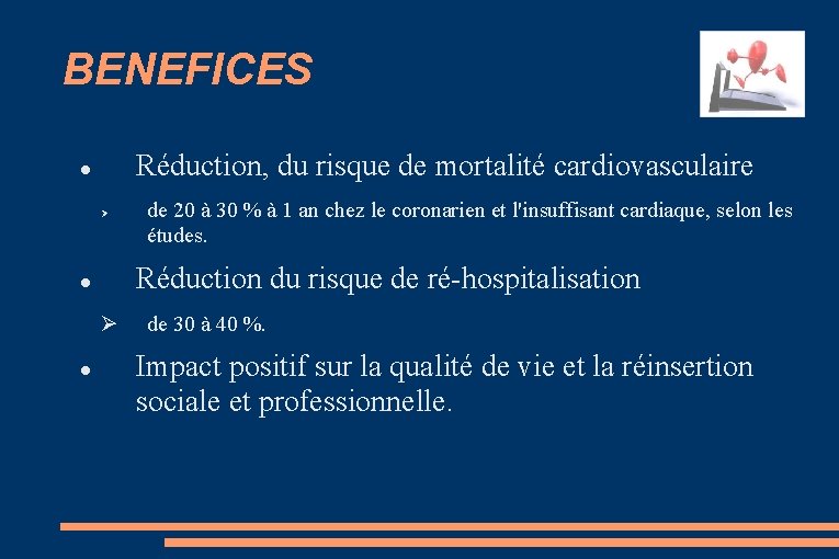 BENEFICES Réduction, du risque de mortalité cardiovasculaire Réduction du risque de ré-hospitalisation de 20