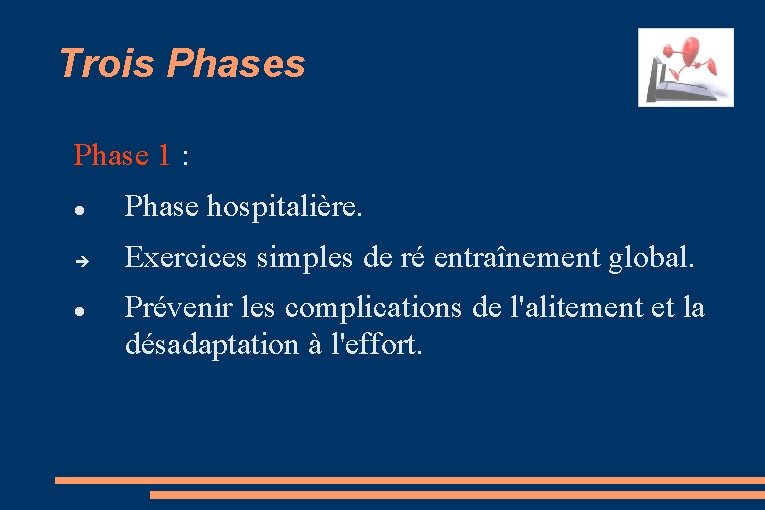 Trois Phase 1 : Phase hospitalière. Exercices simples de ré entraînement global. Prévenir les