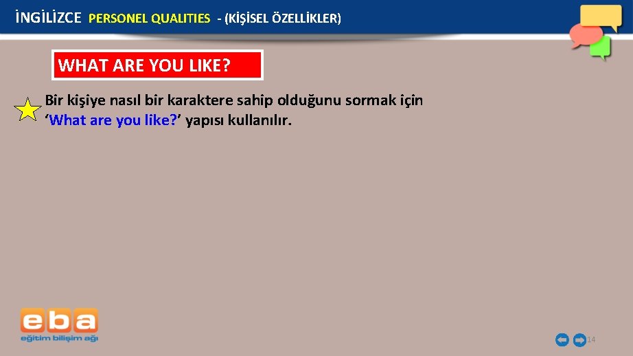 İNGİLİZCE PERSONEL QUALITIES - (KİŞİSEL ÖZELLİKLER) WHAT ARE YOU LIKE? Bir kişiye nasıl bir